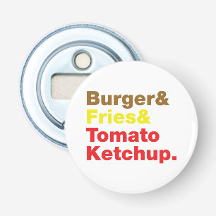 Burger & Fries & Tomato Ketchup. Button Flesopener