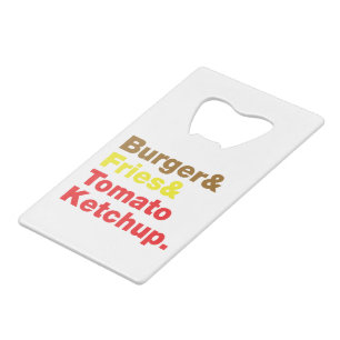 Burger & Fries & Tomato Ketchup. Kredietkaart Flessenopener
