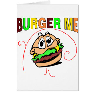Burger me