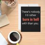 Burn in Hell Best Friend Funny Birthday Card<br><div class="desc">Ils sont votre personne, votre meilleur ami, et surtout, quelqu'un qui voit brûler en enfer comme une activité mieux faite avec les autres... Le texte blanc et rouge sur arrière - plan noir ajoute au "drame" de ce design amusant. Personnalisable pour créer un message d'anniversaire personnalisé pour votre personne préférée...</div>