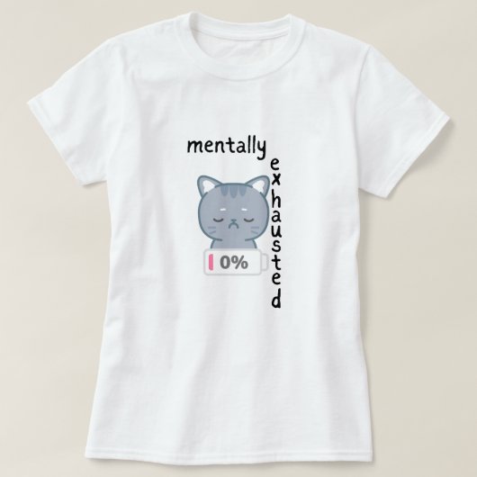 Burn-out, mentaal uitgeputte vrouwen T-shirt (Design voorkant)