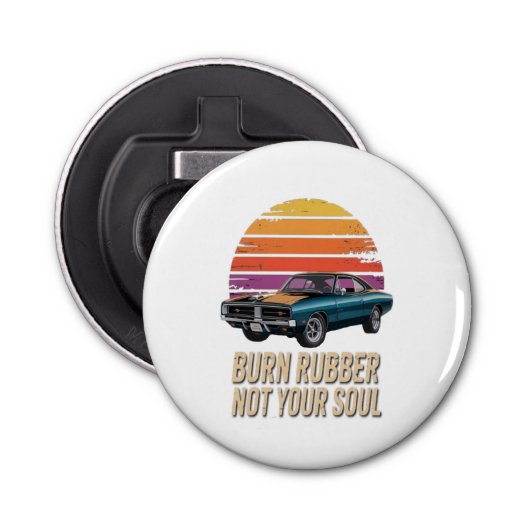 burn rubber, not your soul button flesopener (Voorkant)