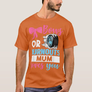 Burnouts or Bows Mum houdt van je Geslacht Vrije p T-shirt