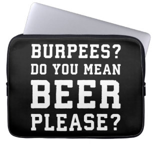 Burpees, bedoel je, Beer alsjeblieft - grappige jo Laptop Sleeve
