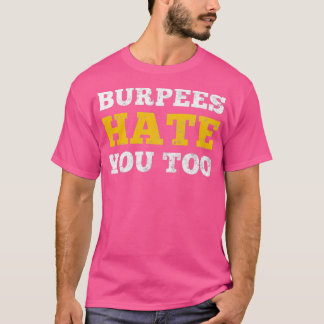 Burpees haat jou ook t-shirt