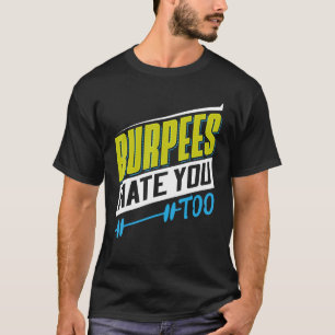 Burpees haten je te powerlifting t-shirt