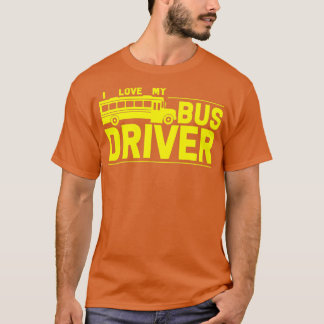 Bus Driver I Love My Bus Driver T-shirt