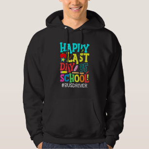 Bus Driver Life Happy Last Day of School Summer Br Hoodie