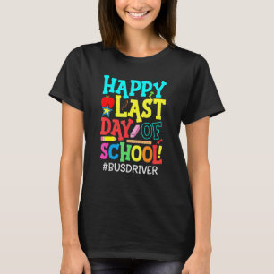 Bus Driver Life Happy Last Day of School Summer Br T-shirt