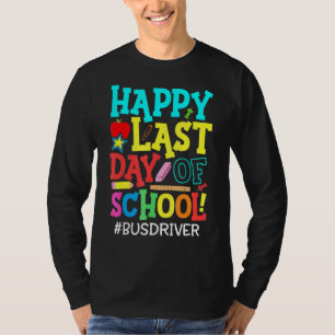 Bus Driver Life Happy Last Day of School Summer Br T-shirt