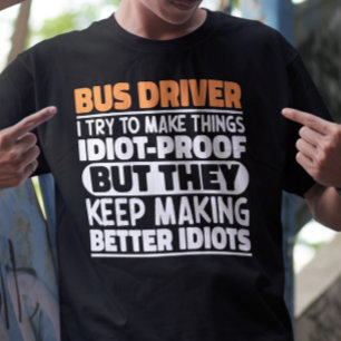 Buschauffeur ik probeer dingen grappig te maken do t-shirt