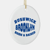 Bushwick Brooklyn Born en Raised Keramisch Ornament (Rechts)