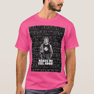 Bustin T-shirt