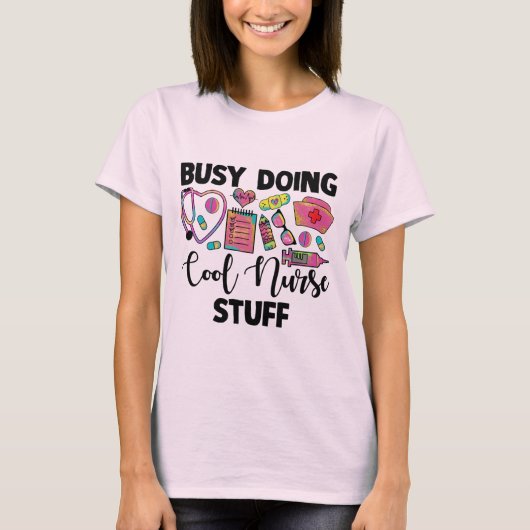 Busy Doing Cool Nurse Stuff T-shirt (Voorkant)