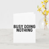 Busy Doing Nothing Funny Quote Saying Novelty  Kaart (Gele Bloem)