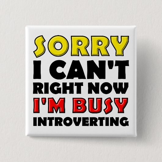 Busy Introverting Funny Button Badge Pin (Voorkant)