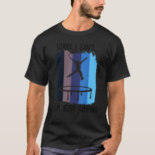 Busy Jumping Ironic Gezegde Trampoline Jumping T-shirt