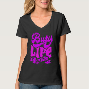 BUSY Life LOAFING Hilarious Slogans & Citaten Whit T-shirt
