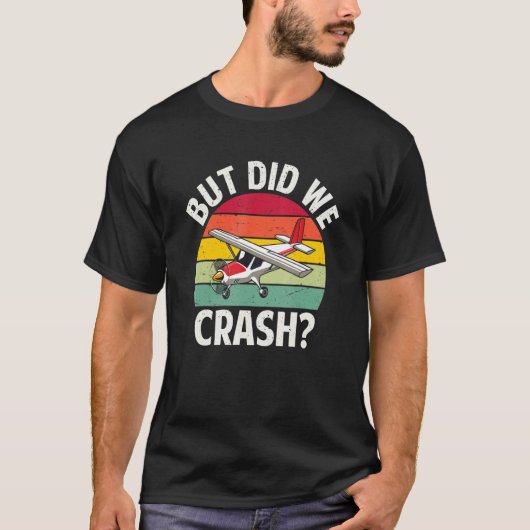 But did we crash funny pilot t-shirt (Voorkant)