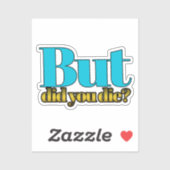 But, did you die? sticker (Feuille)