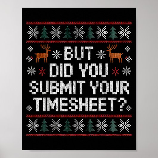 But Did You Submit Your Timesheet Ugly Christmas Poster (Voorkant)