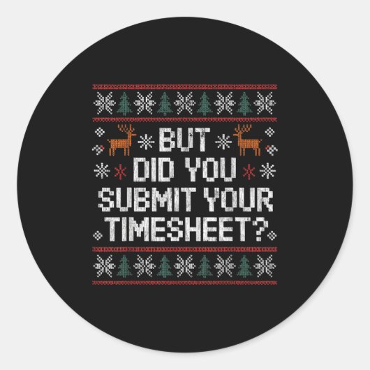 But Did You Submit Your Timesheet Ugly Christmas Ronde Sticker (Voorkant)