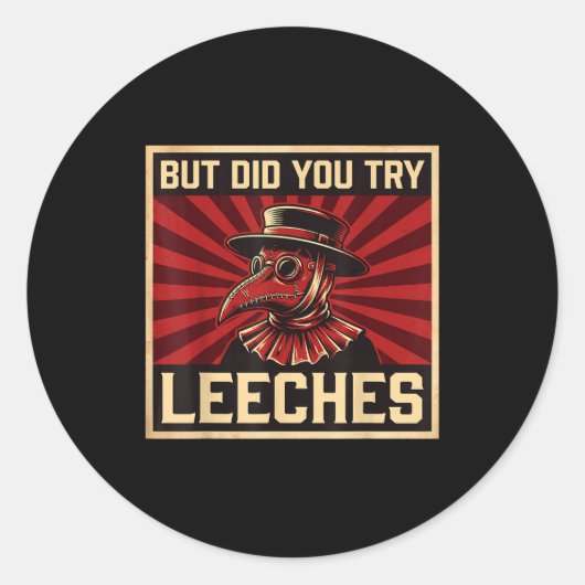 But Did You Try Leeches Plague Doctor  Ronde Sticker (Voorkant)