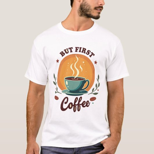 But First Coffee | Elegant Botanical Retro Sunset T-shirt (Voorkant)