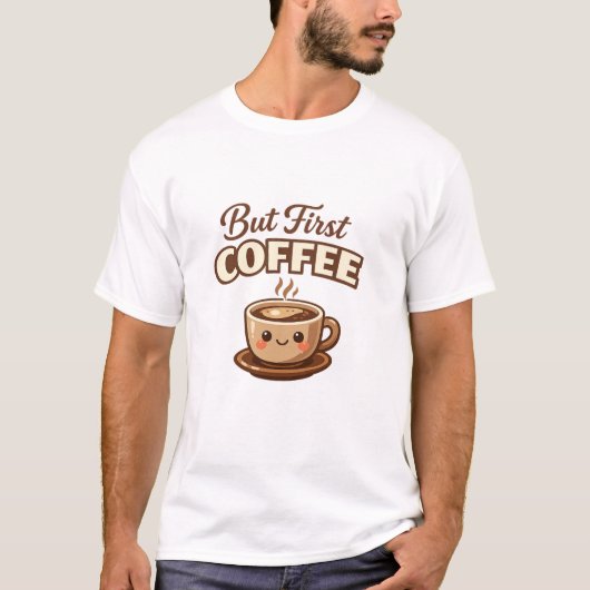 But First Coffee Funny Coffee Lover T-Shirt | Cute (Devant)