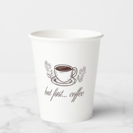 But first...coffee -funny coffee quote papieren bekers