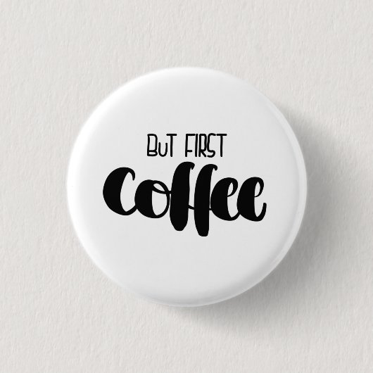 But first coffee - small ronde button 3,2 cm (Voorkant)