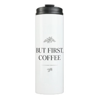 But First, Coffee Tumbler Thermosbeker