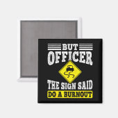But Officer The Sign Said Do A Burnout Funny Car L Magneet (Voorkant / Achterkant)