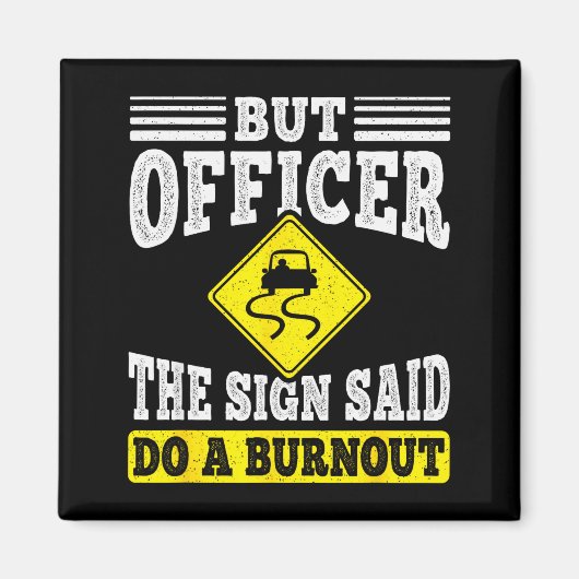 But Officer The Sign Said Do A Burnout Funny Car L Magneet (Voorkant)