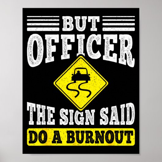 But Officer The Sign Said Do A Burnout Funny Car L Poster (Voorkant)