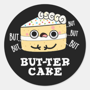 But-ter Cake Grappige Botter Pun Donker BG Ronde Sticker