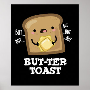 But-ter Toast Grappige Brood Pun Donker BG Poster
