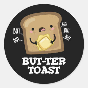 But-ter Toast Grappige Brood Pun Donker BG Ronde Sticker