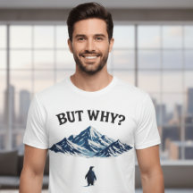 But Why? Penguin T-Shirt – Funny Confused Penguin