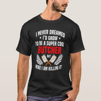 Butcher Cool Flesher Meat Whisperer Poultry Shop O T-shirt
