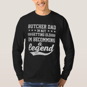 Butcher Pa, ik word niet oud en ik word een Le T-shirt
