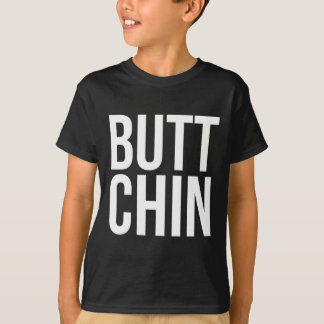 Butt Chin T-shirt
