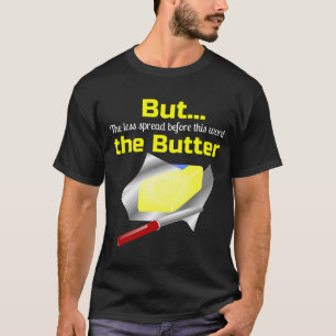 Butter Butt, maar hoe minder de boter op de rug T-shirt