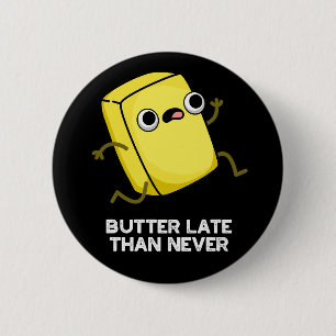 Butter Late Thans Nooit grappig eten Pun Dark BG Ronde Button 5,7 Cm