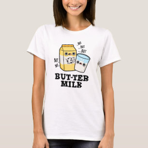 Butter Milk Funny Food Dairy Pun T-shirt