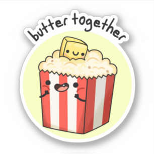 Butter Together Funny Butter Popcorn Pun Sticker