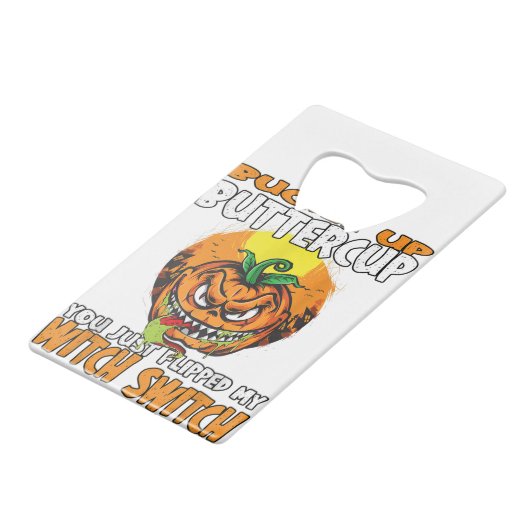 Buttercup, je hebt net mijn heks geflikt. kredietkaart flessenopener (Achterkant Gekanteld)