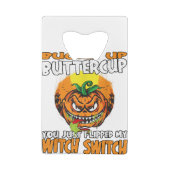 Buttercup, je hebt net mijn heks geflikt. kredietkaart flessenopener (Achterkant)