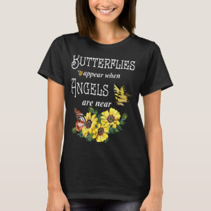 Butterflies Appear When Angels Are Near Butterfly T-shirt