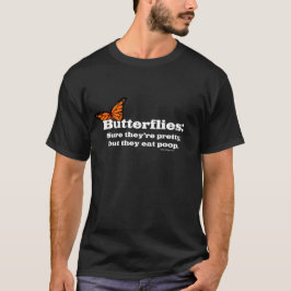 Butterflies zijn , maar ze eten poep t-shirt